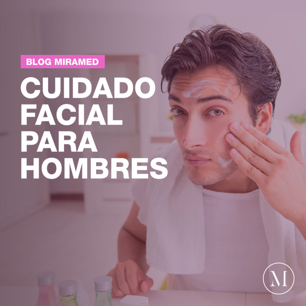 Consejos Para El Cuidado Facial Del Hombre Miramed