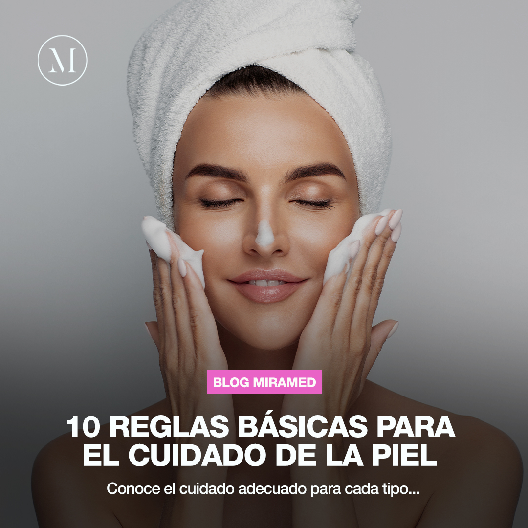 10 Reglas Básicas Para El Cuidado De La Piel | Miramed